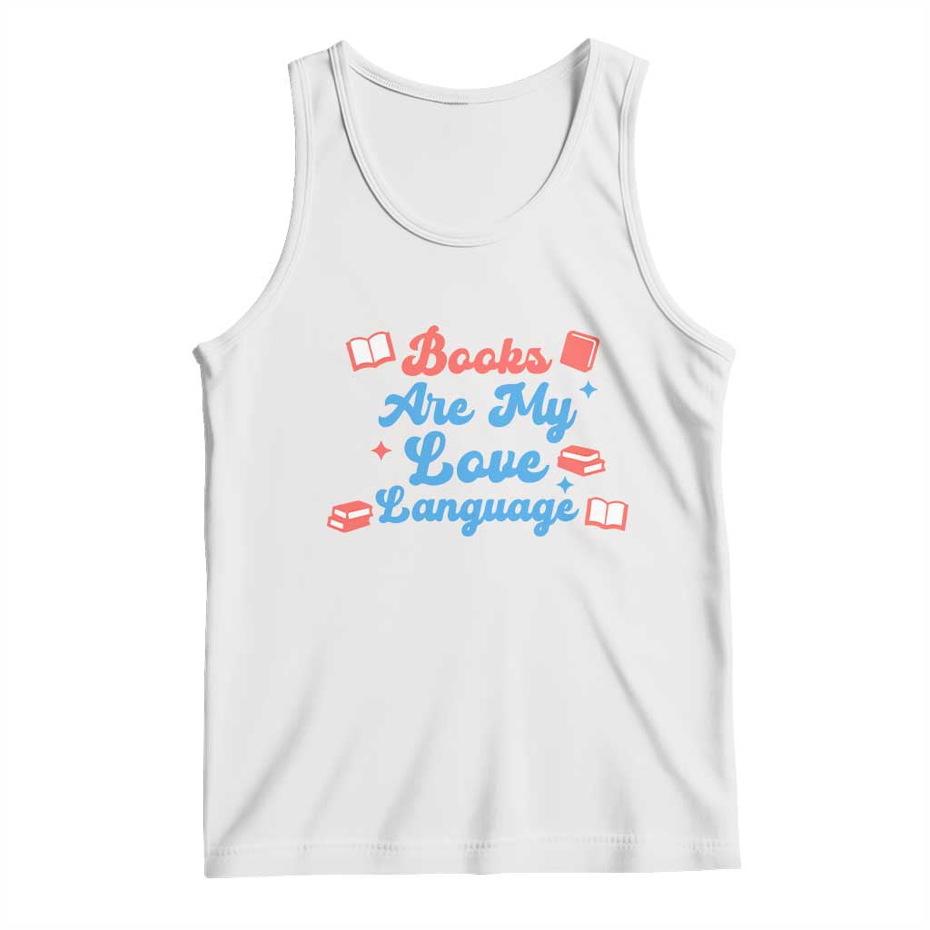 Books Are My Love Language Tank Top Bookish Patriot Gift TS12 White Print Your Wear