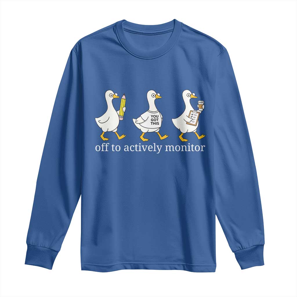 Funny Goose Teacher Testing Day Long Sleeve Shirt Off to Actively Monitor TS12 Royal Blue Print Your Wear