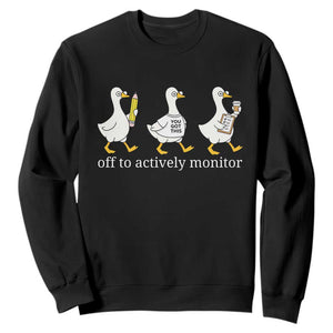 Funny Goose Teacher Testing Day Sweatshirt Off to Actively Monitor TS12 Black Print Your Wear