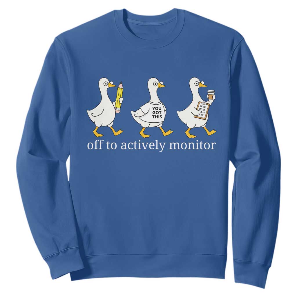 Funny Goose Teacher Testing Day Sweatshirt Off to Actively Monitor TS12 Royal Blue Print Your Wear