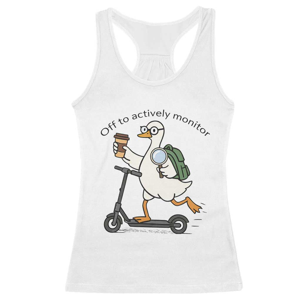 Funny Silly Goose Proctor Racerback Tank Top Off to Actively Monitor Teacher Testing Day TS12 White Print Your Wear