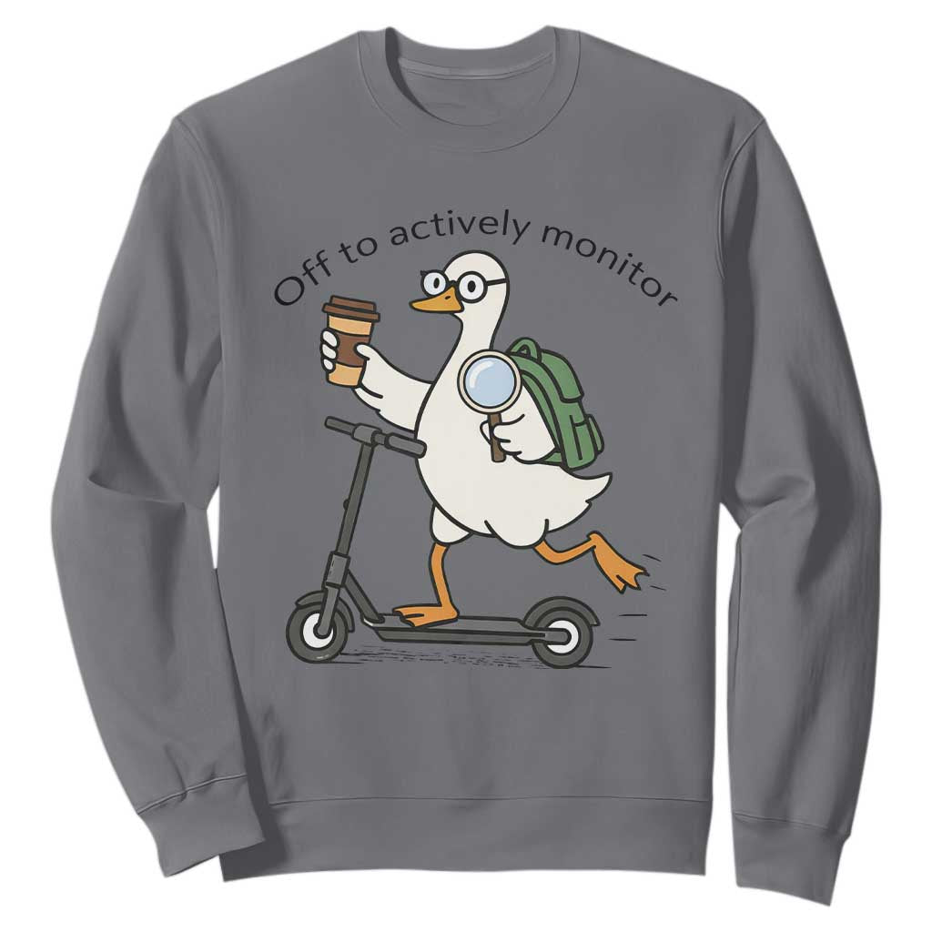Funny Silly Goose Proctor Sweatshirt Off to Actively Monitor Teacher Testing Day TS12 Charcoal Print Your Wear