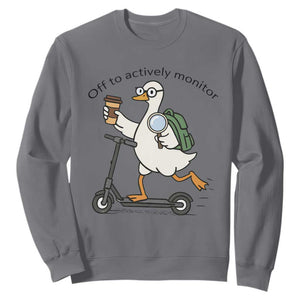 Funny Silly Goose Proctor Sweatshirt Off to Actively Monitor Teacher Testing Day TS12 Charcoal Print Your Wear
