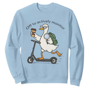Funny Silly Goose Proctor Sweatshirt Off to Actively Monitor Teacher Testing Day TS12 Light Blue Print Your Wear