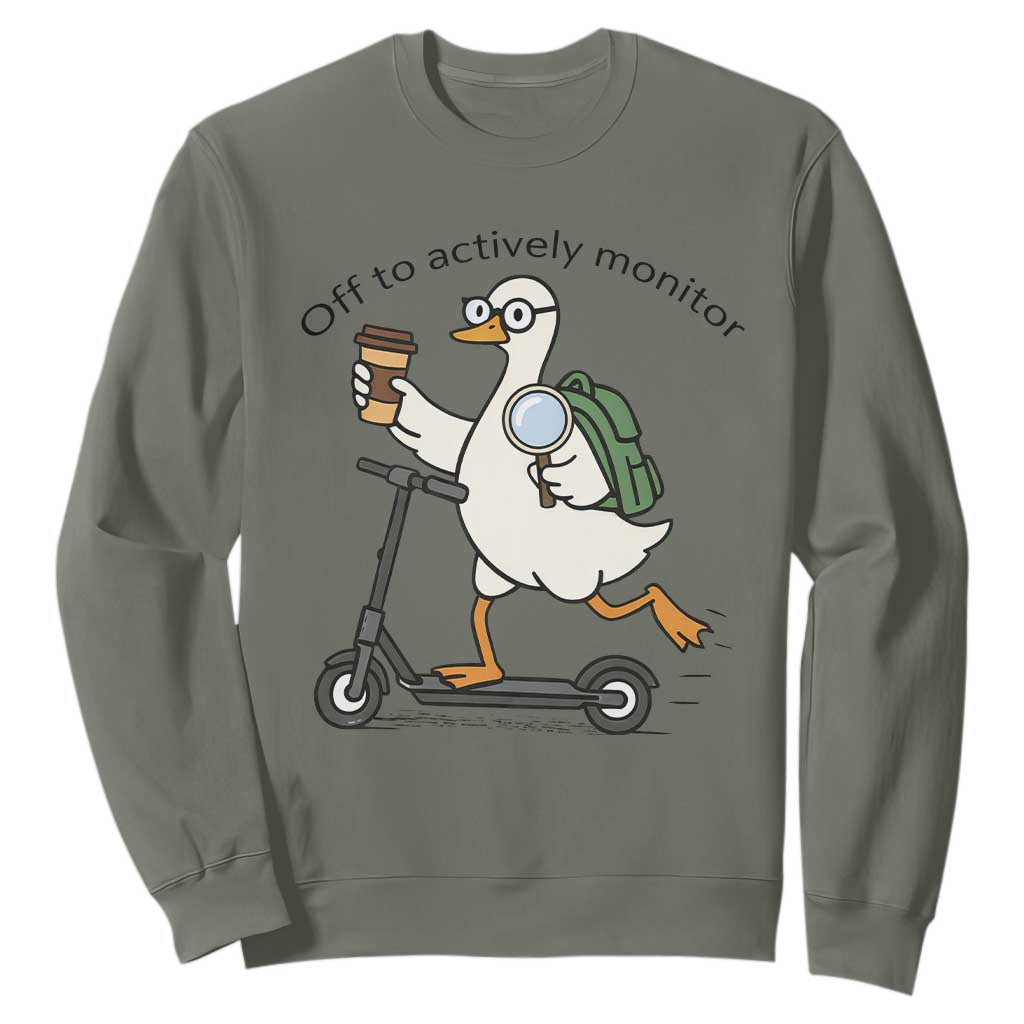 Funny Silly Goose Proctor Sweatshirt Off to Actively Monitor Teacher Testing Day TS12 Military Green Print Your Wear