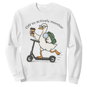Funny Silly Goose Proctor Sweatshirt Off to Actively Monitor Teacher Testing Day TS12 White Print Your Wear