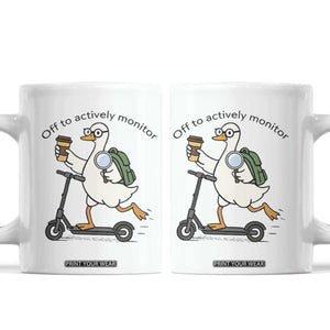 Funny Silly Goose Proctor Coffee Mug Off to Actively Monitor Teacher Testing Day TS12 White Print Your Wear