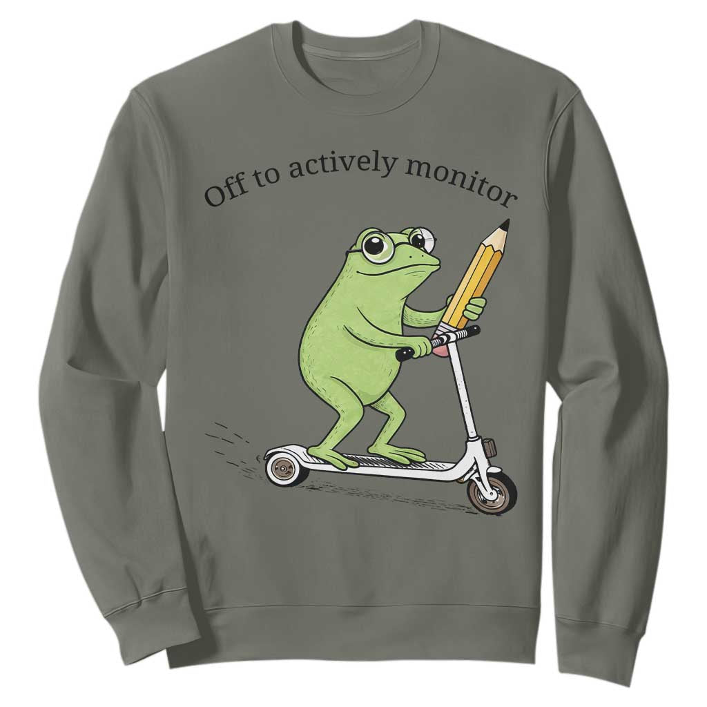 Funny Frog Teacher Testing Test Day Sweatshirt Off To Actively Monitor TS12 Military Green Print Your Wear