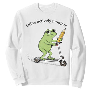 Funny Frog Teacher Testing Test Day Sweatshirt Off To Actively Monitor TS12 White Print Your Wear