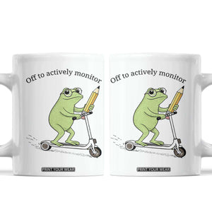 Funny Frog Teacher Testing Test Day Coffee Mug Off To Actively Monitor TS12 White Print Your Wear
