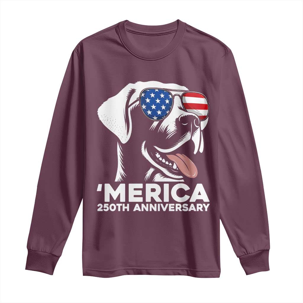 Merica Labrador Retriever Lover Long Sleeve Shirt 250th Anniversary Gift TS12 Maroon Print Your Wear
