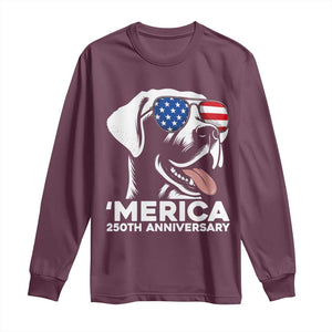 Merica Labrador Retriever Lover Long Sleeve Shirt 250th Anniversary Gift TS12 Maroon Print Your Wear