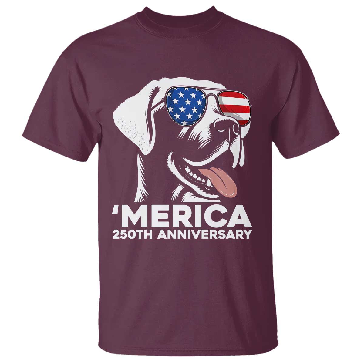Merica Labrador Retriever Lover T Shirt 250th Anniversary Gift TS12 Maroon Print Your Wear