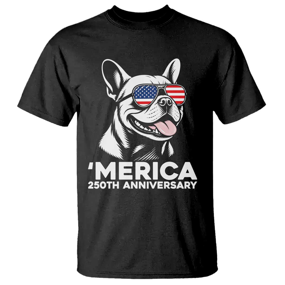 Merica French Bulldog Lover T Shirt 250th Anniversary Gift TS12 Black Print Your Wear