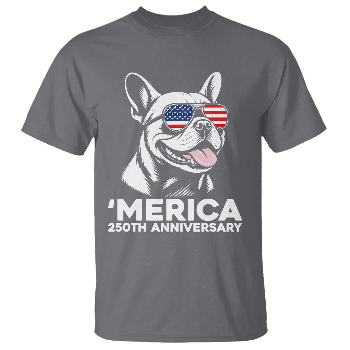 Merica French Bulldog Lover T Shirt 250th Anniversary Gift TS12 Charcoal Print Your Wear