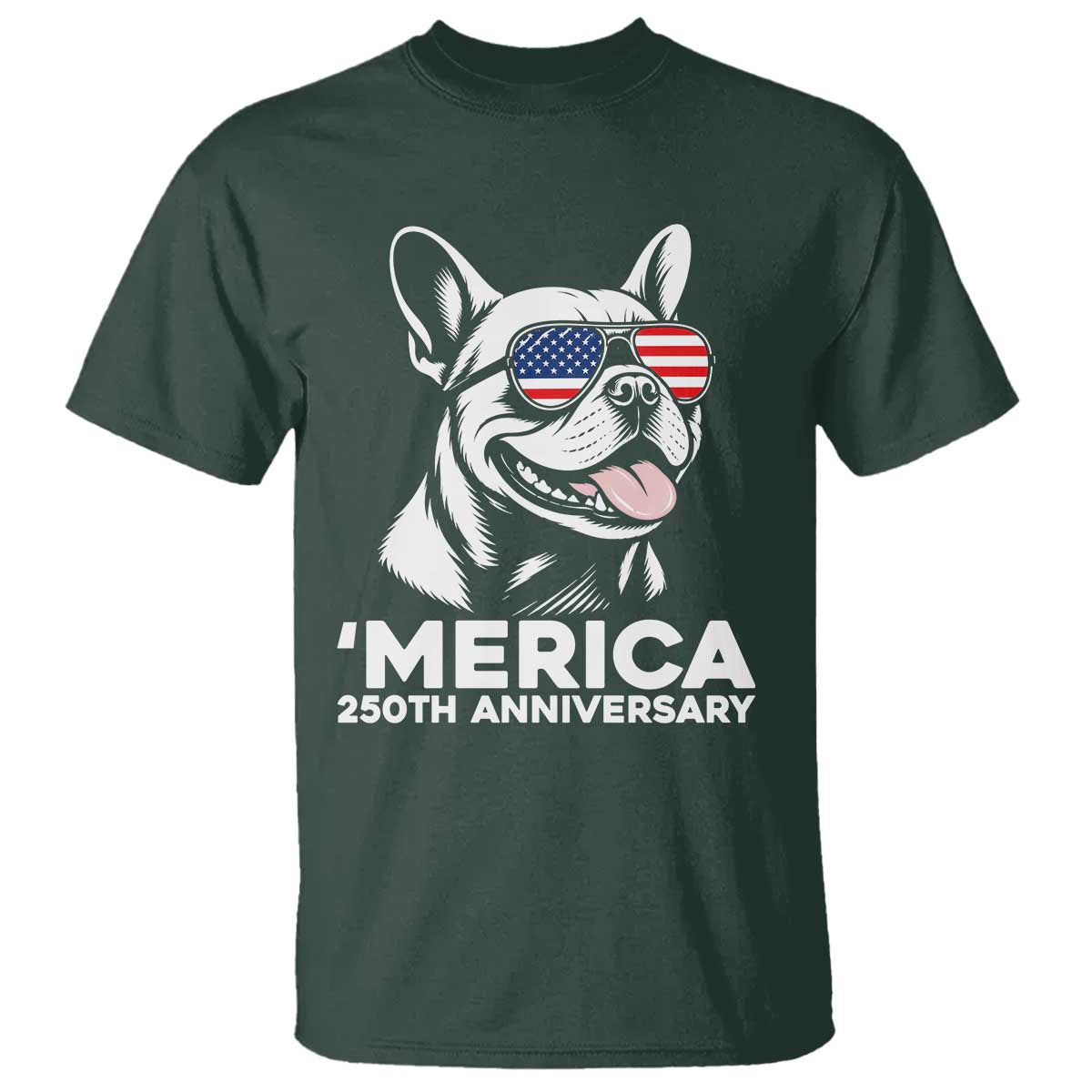 Merica French Bulldog Lover T Shirt 250th Anniversary Gift TS12 Dark Forest Green Print Your Wear