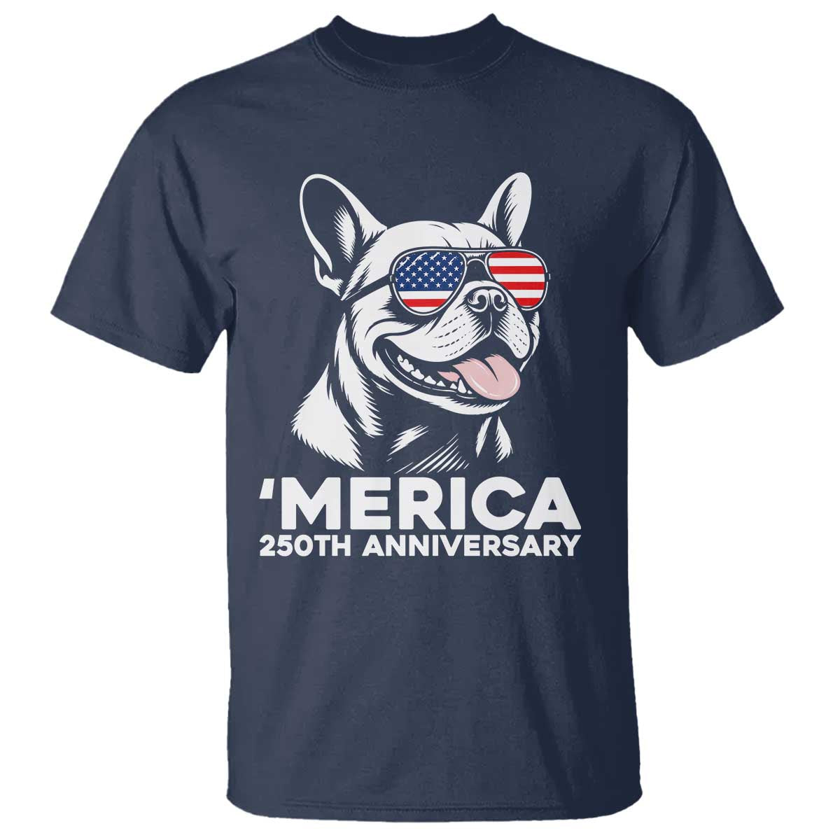 Merica French Bulldog Lover T Shirt 250th Anniversary Gift TS12 Navy Print Your Wear