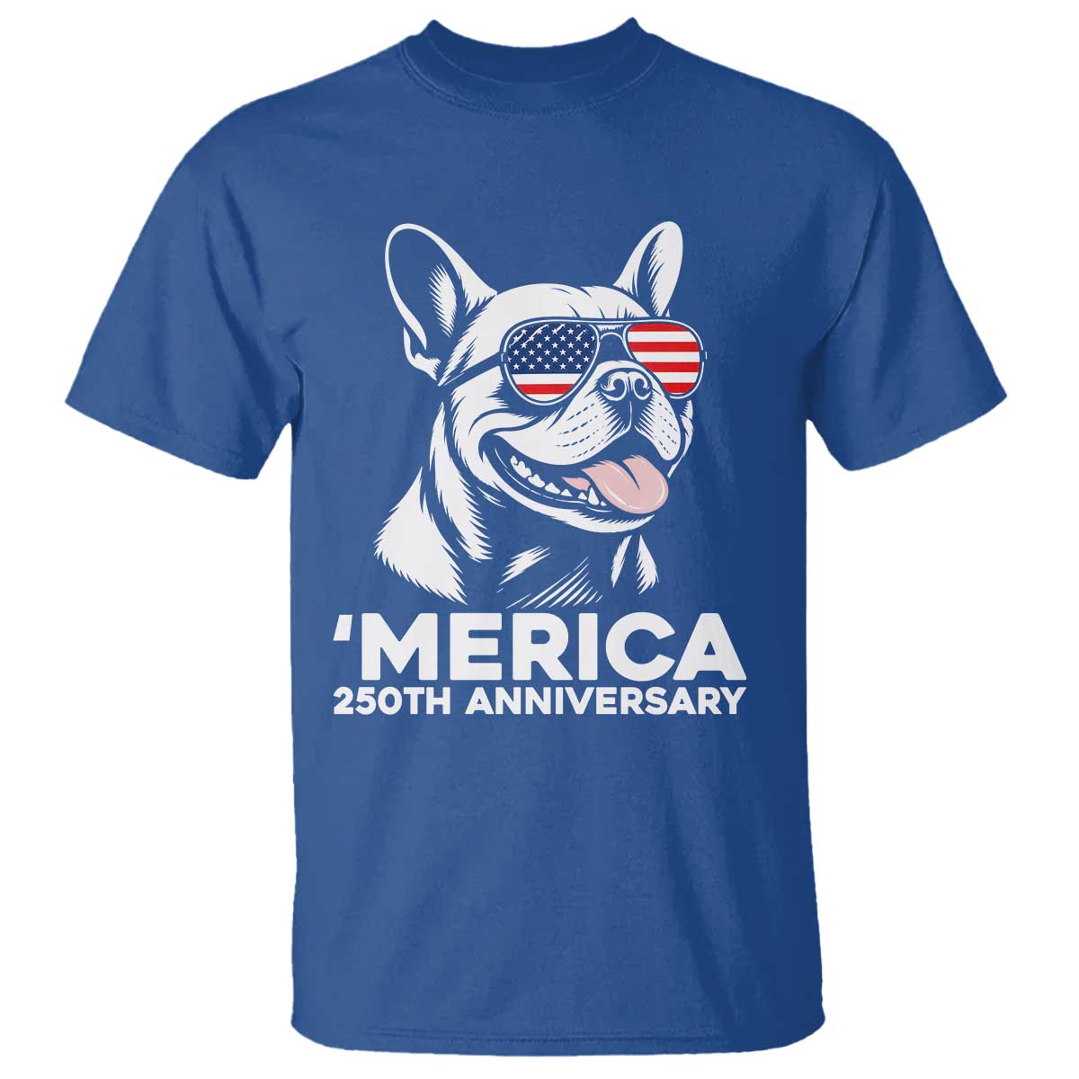 Merica French Bulldog Lover T Shirt 250th Anniversary Gift TS12 Royal Blue Print Your Wear