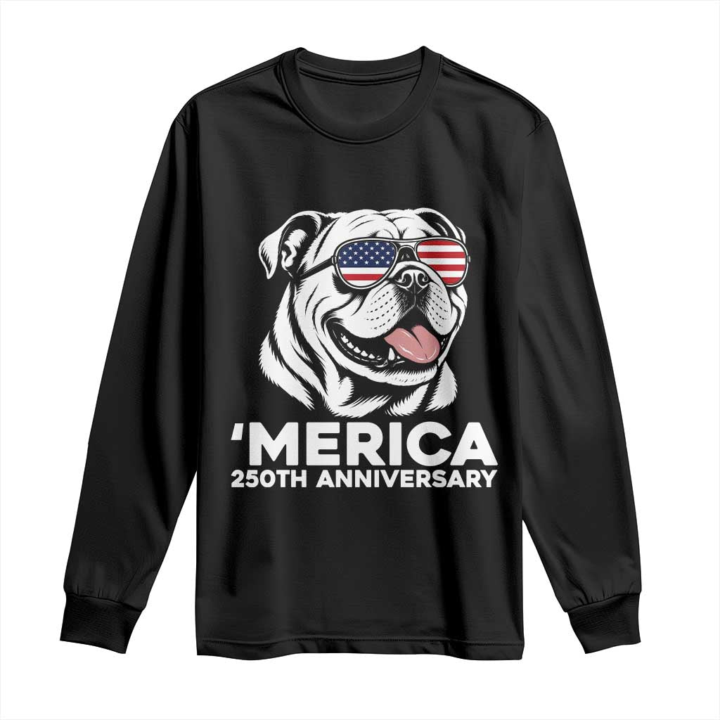 Merica English Bulldog Lover Long Sleeve Shirt 250th Anniversary Gift TS12 Black Print Your Wear