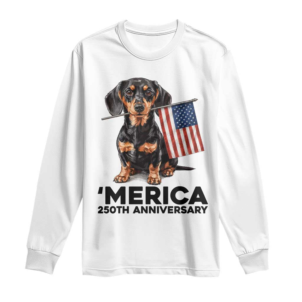 Merica Dachshund Lover Long Sleeve Shirt 250th Anniversary Gift TS12 White Print Your Wear