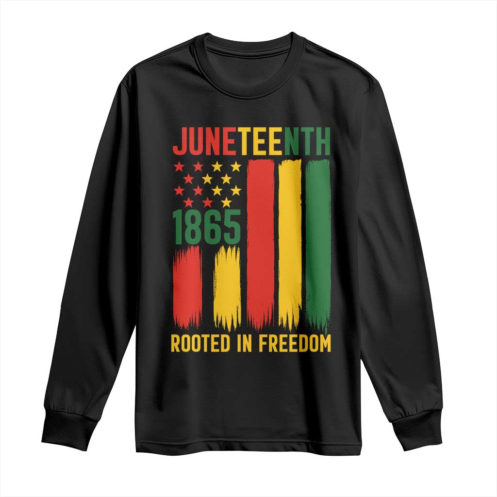 Juneteenth Rooted In Freedom 1865 Long Sleeve Shirt African American Pride TS12 Black Print Your Wear