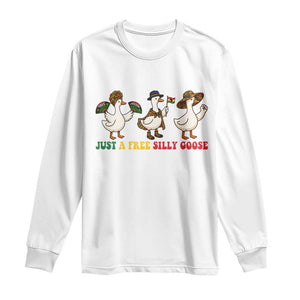 Funny Just A Free Silly Goose Long Sleeve Shirt Juneteenth Freedom Day TS12 White Print Your Wear