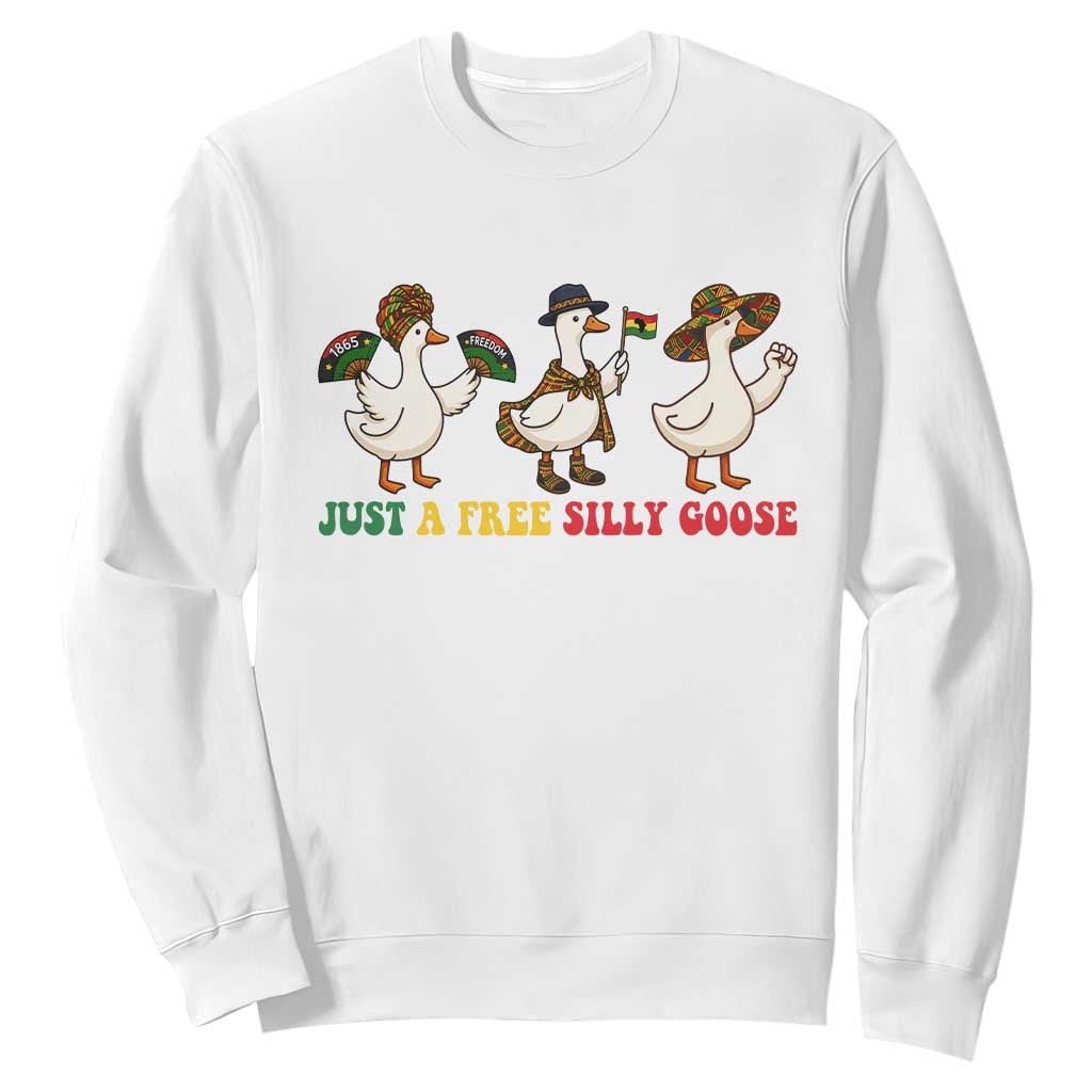 Funny Just A Free Silly Goose Sweatshirt Juneteenth Freedom Day TS12 White Print Your Wear
