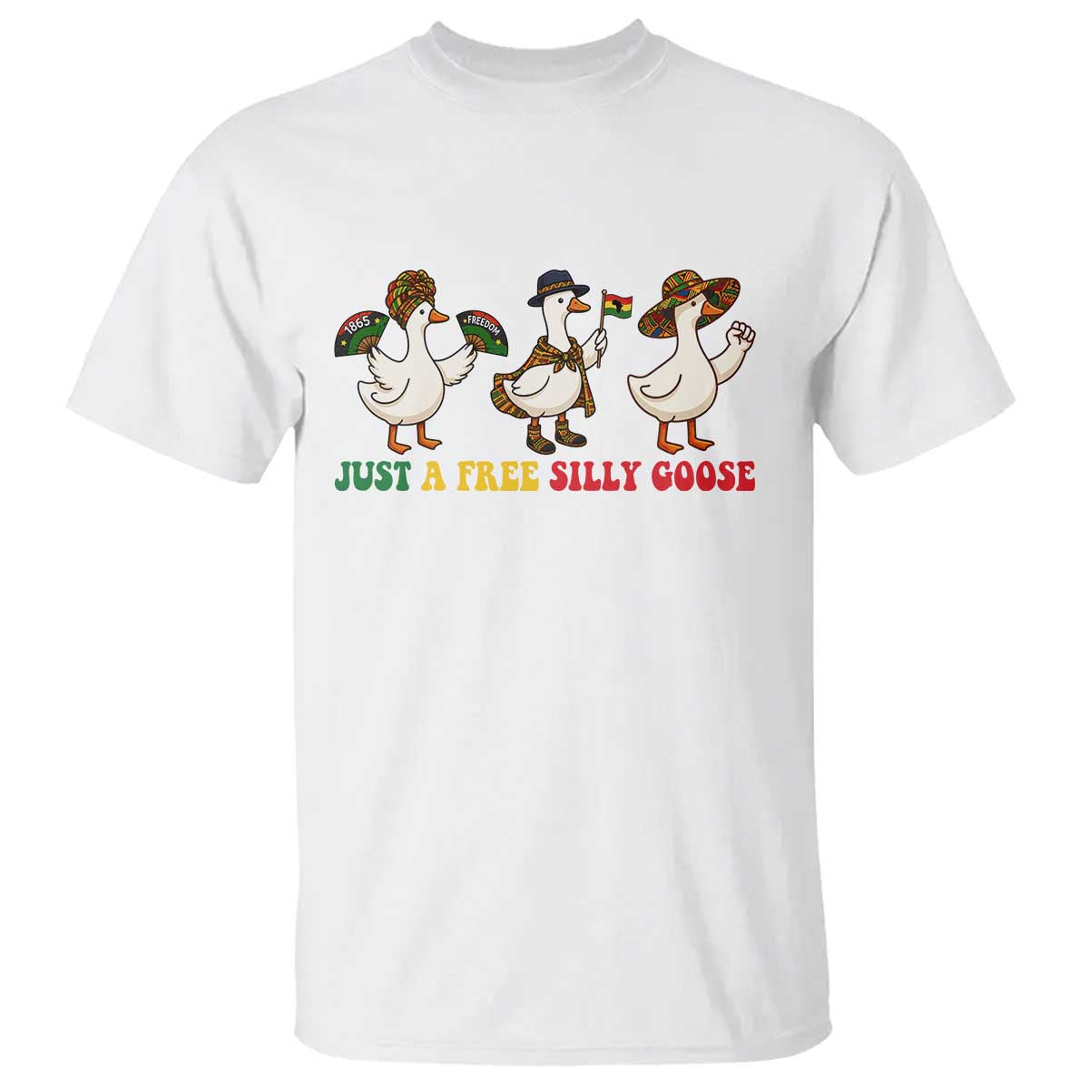 Funny Just A Free Silly Goose T Shirt Juneteenth Freedom Day TS12 White Print Your Wear