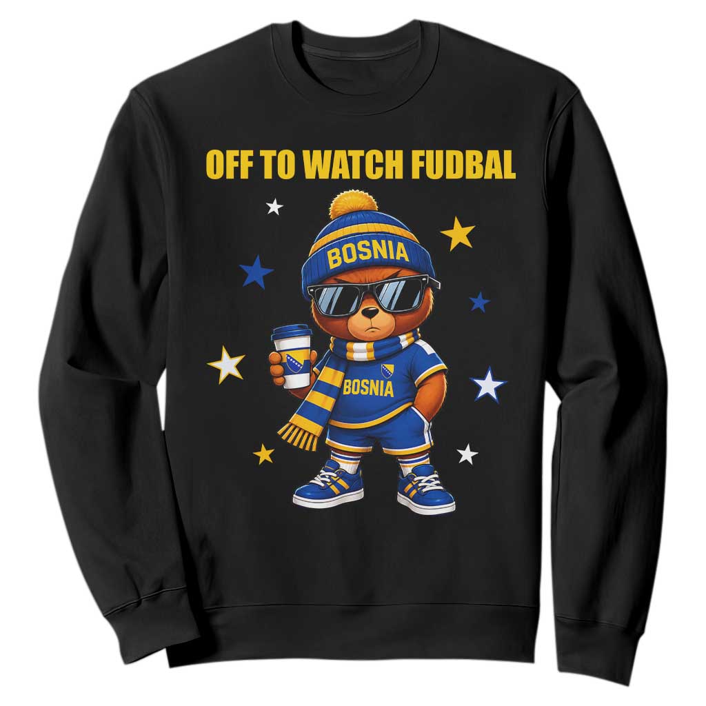 Funny Bosnia Teddy Bear Game Day Gift Sweatshirt Off To Watch Fudbal TS12 Black Print Your Wear
