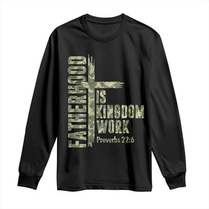 Fatherhood Is Kingdom Work Long Sleeve Shirt Camo Christian Fathers Day Gift TS12 Black Print Your Wear