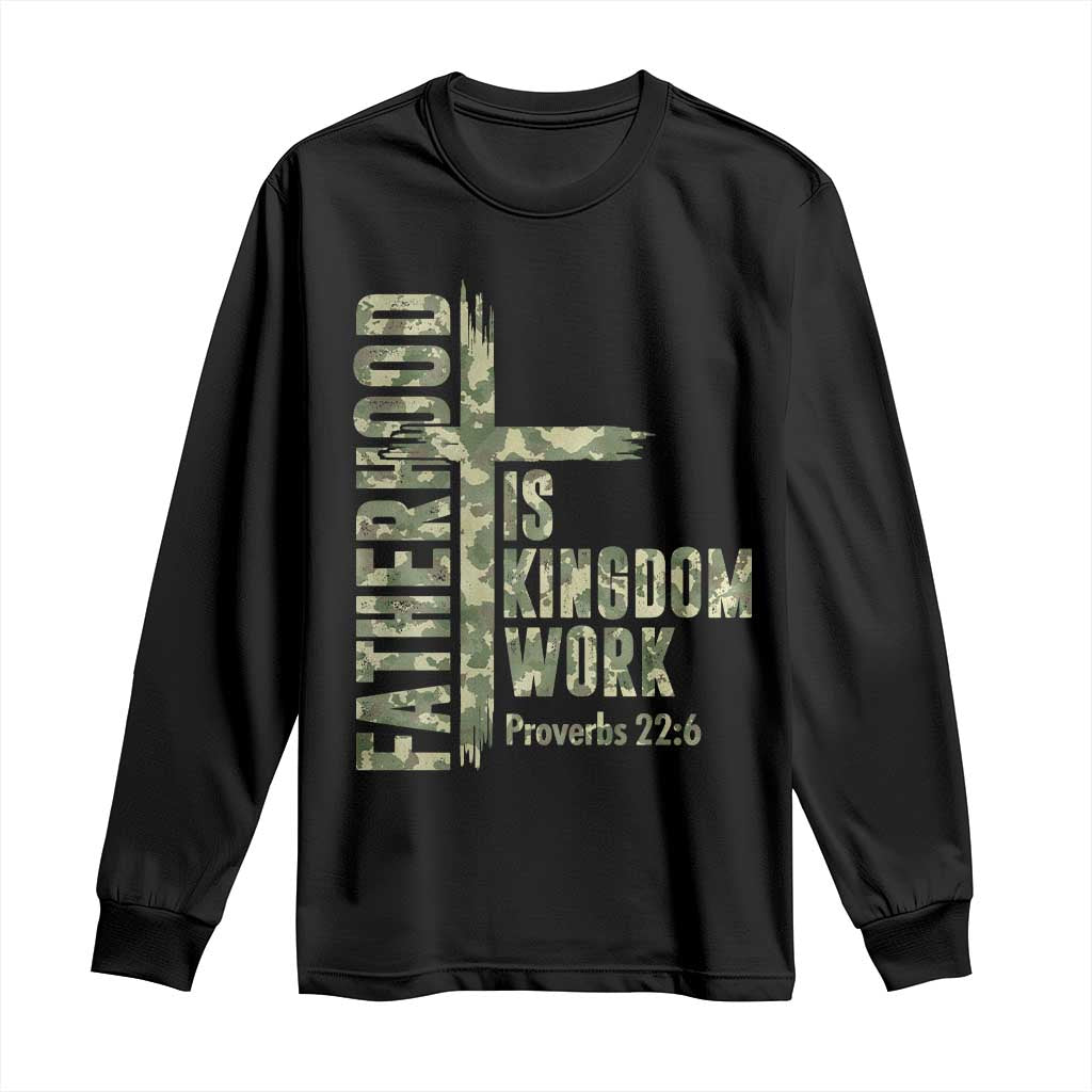 Fatherhood Is Kingdom Work Long Sleeve Shirt Camo Christian Fathers Day Gift TS12 Black Print Your Wear