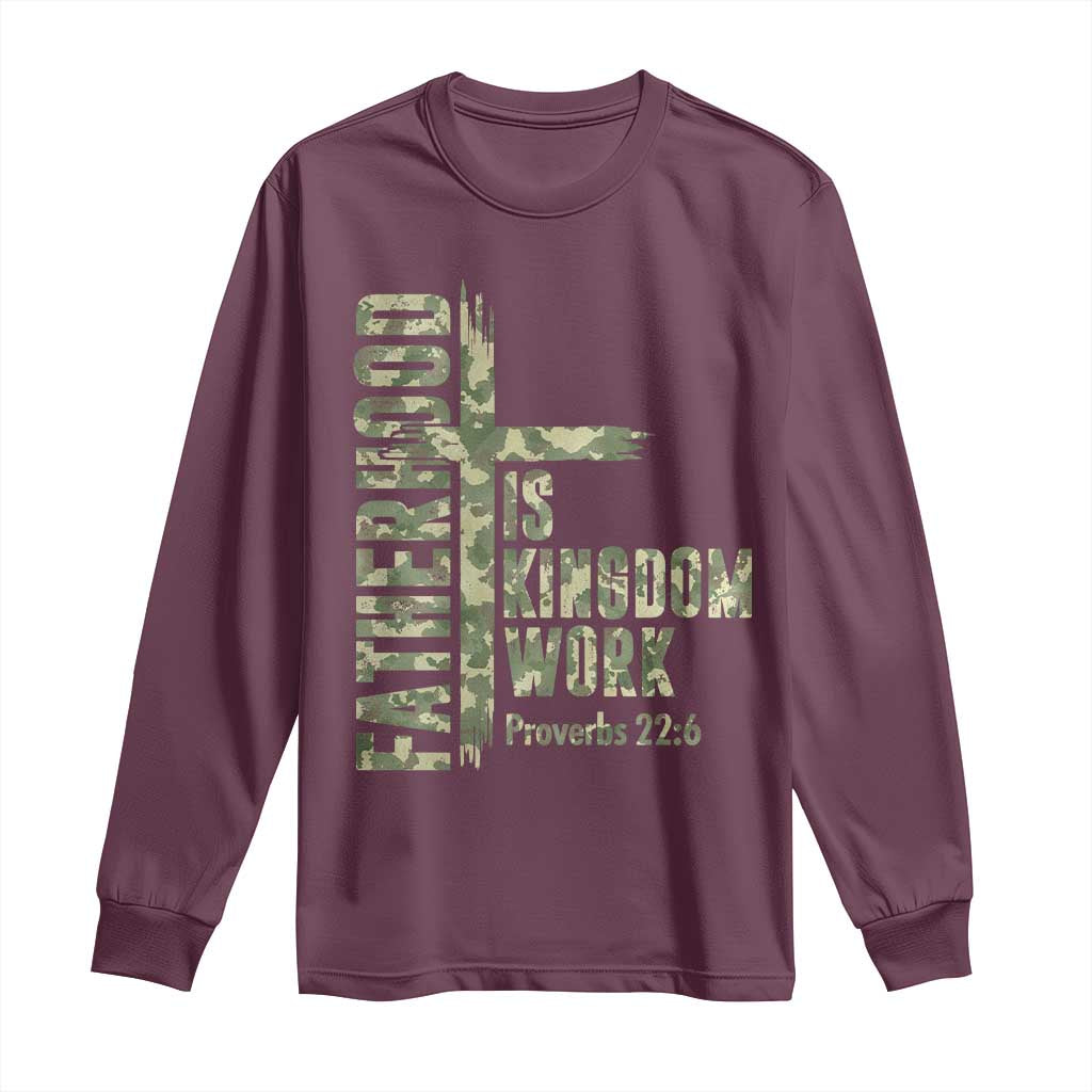 Fatherhood Is Kingdom Work Long Sleeve Shirt Camo Christian Fathers Day Gift TS12 Maroon Print Your Wear