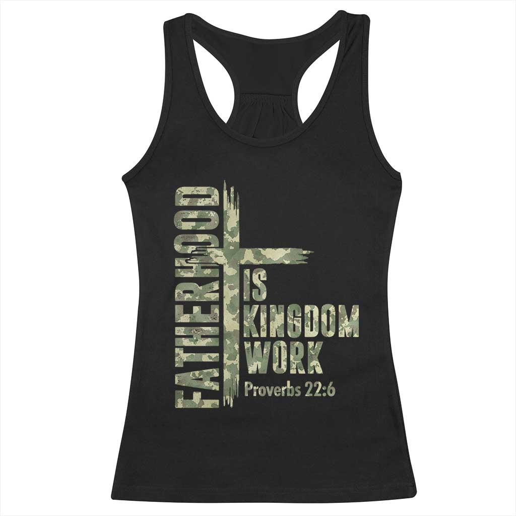 Fatherhood Is Kingdom Work Racerback Tank Top Camo Christian Fathers Day Gift TS12 Black Print Your Wear