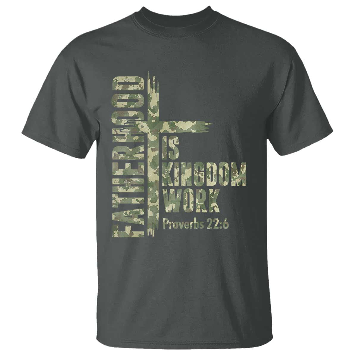 Fatherhood Is Kingdom Work T Shirt Camo Christian Fathers Day Gift TS12 Dark Heather Print Your Wear