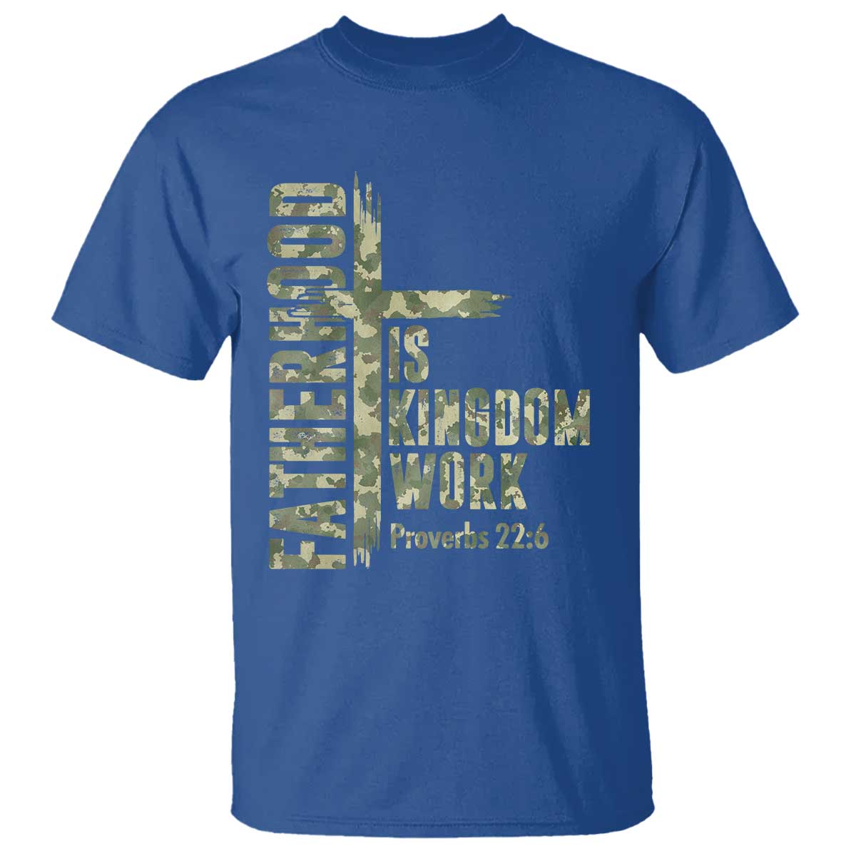 Fatherhood Is Kingdom Work T Shirt Camo Christian Fathers Day Gift TS12 Royal Blue Print Your Wear