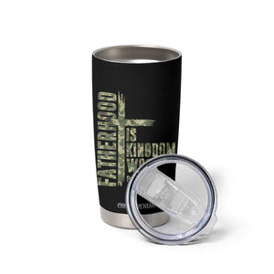 Fatherhood Is Kingdom Work Tumbler Cup Camo Christian Fathers Day Gift TS12 Print Your Wear