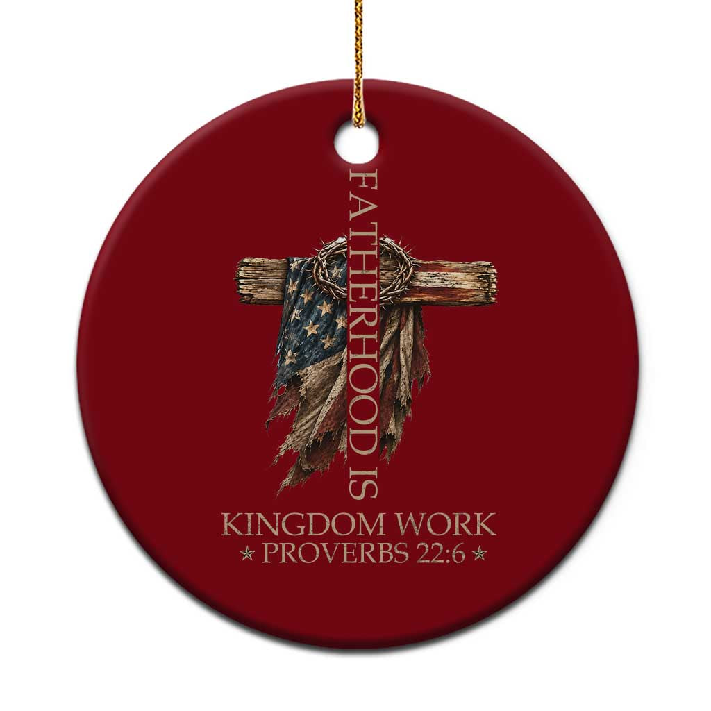 Fatherhood Is Kingdom Work Ceramic Ornament Vintage American Flag Christian Dad Gift TS12 1pc Red Print Your Wear
