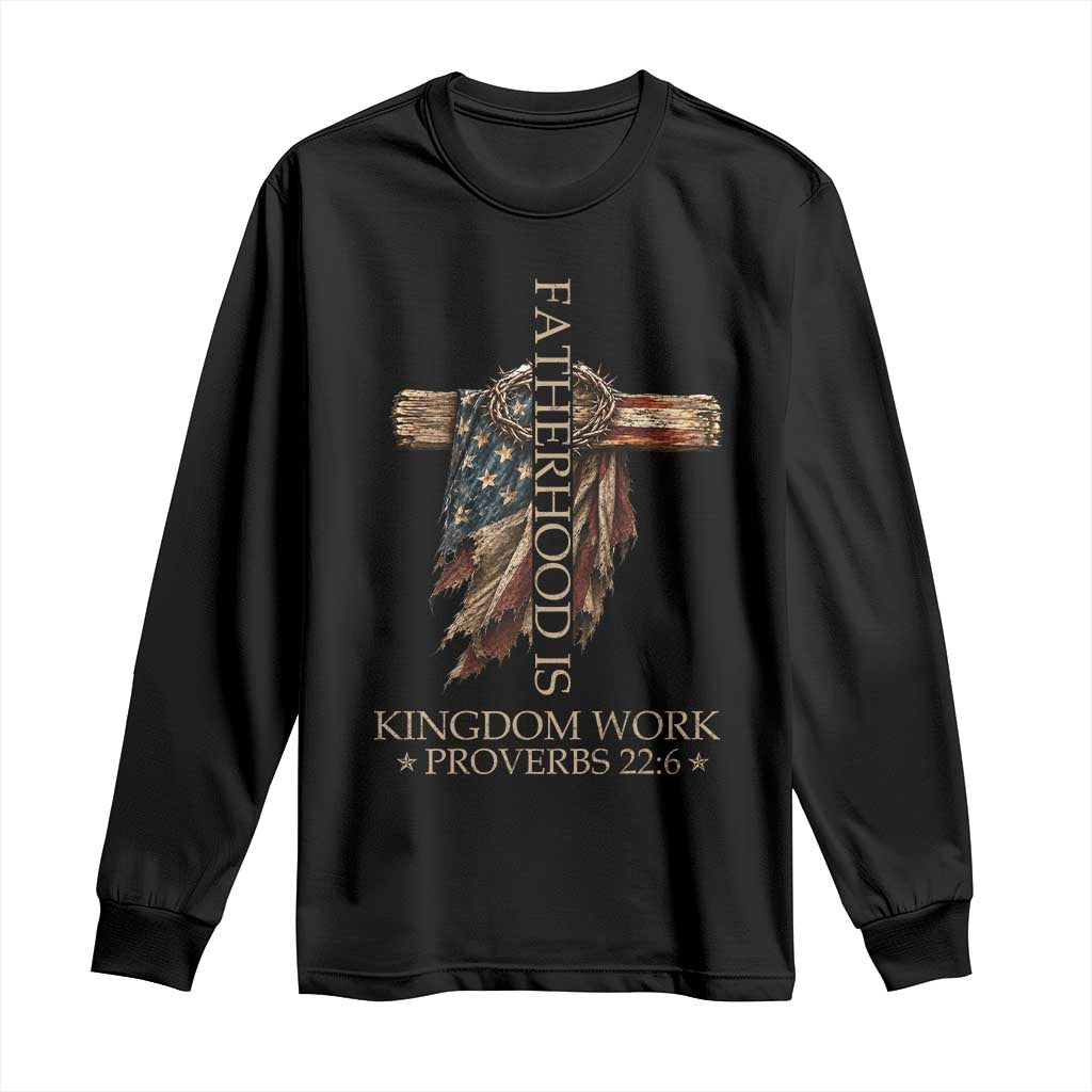 Fatherhood Is Kingdom Work Long Sleeve Shirt Vintage American Flag Christian Dad Gift TS12 Black Print Your Wear