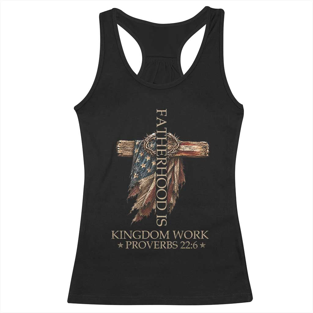 Fatherhood Is Kingdom Work Racerback Tank Top Vintage American Flag Christian Dad Gift TS12 Black Print Your Wear