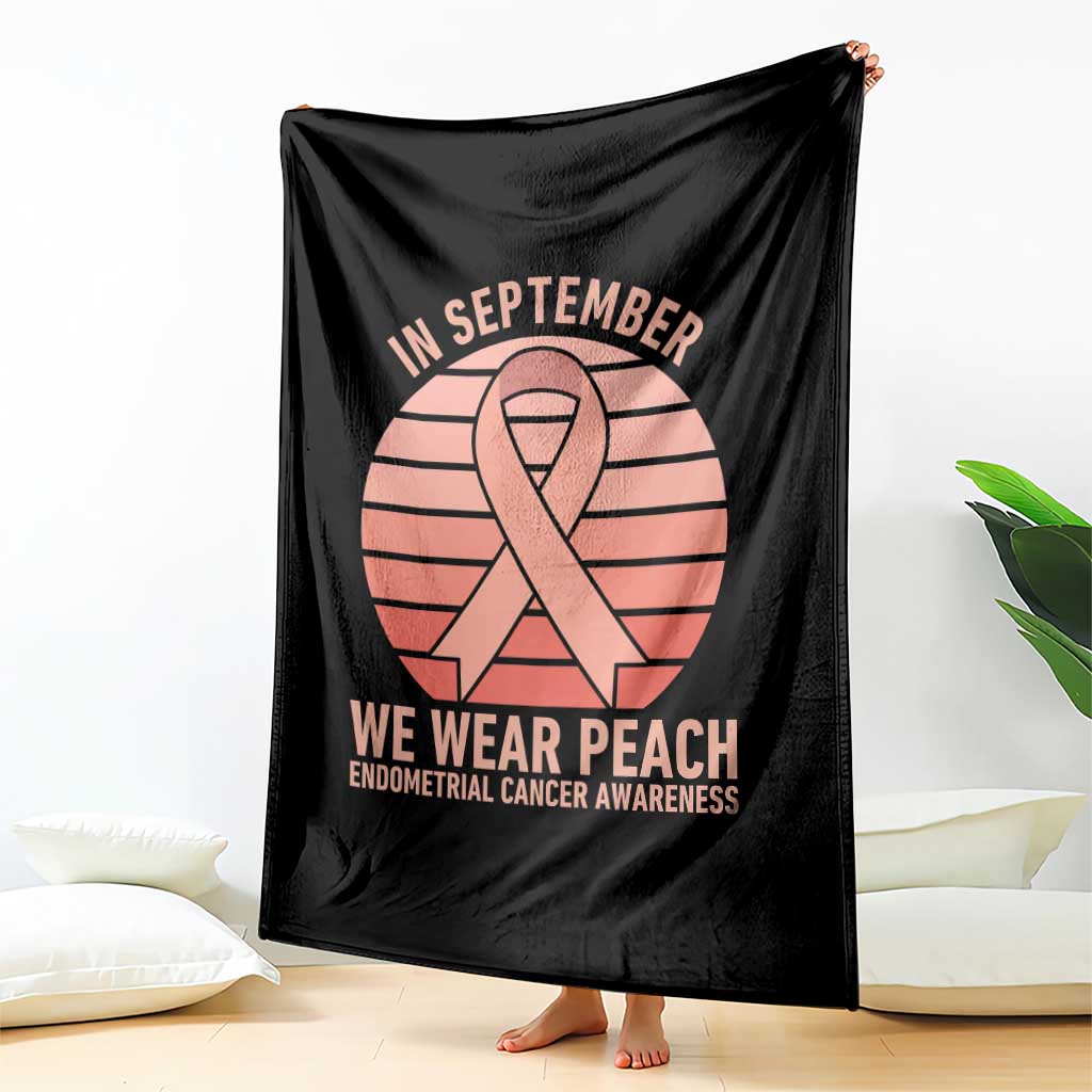 In September We Wear Peach Throw Blanket Endometrial Cancer Awareness Support TS12 Print Your Wear