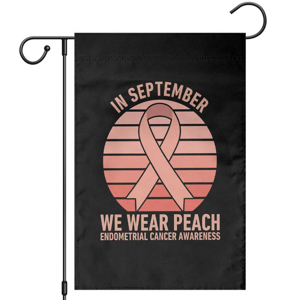 In September We Wear Peach Garden Flag Endometrial Cancer Awareness Support TS12 Black Print Your Wear