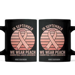 In September We Wear Peach Coffee Mug Endometrial Cancer Awareness Support TS12 Black Print Your Wear