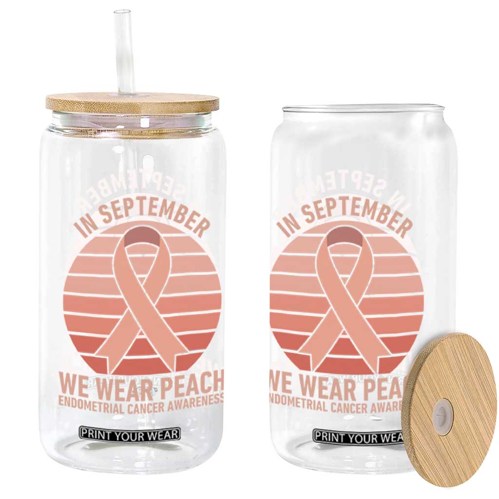 In September We Wear Peach Glass Can Endometrial Cancer Awareness Support TS12 Print Your Wear