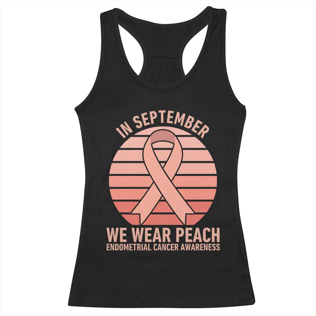 In September We Wear Peach Racerback Tank Top Endometrial Cancer Awareness Support TS12 Black Print Your Wear