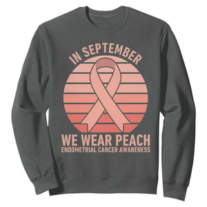 In September We Wear Peach Sweatshirt Endometrial Cancer Awareness Support TS12 Dark Heather Print Your Wear
