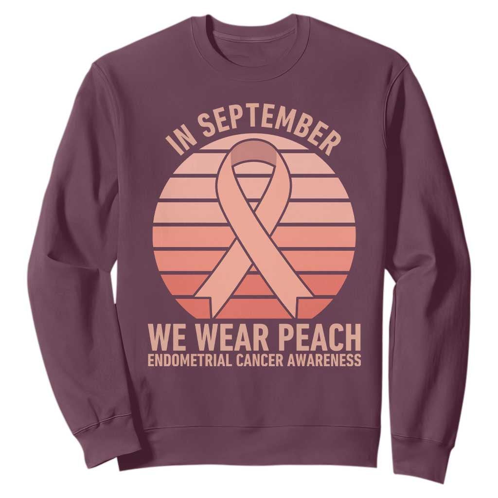 In September We Wear Peach Sweatshirt Endometrial Cancer Awareness Support TS12 Maroon Print Your Wear