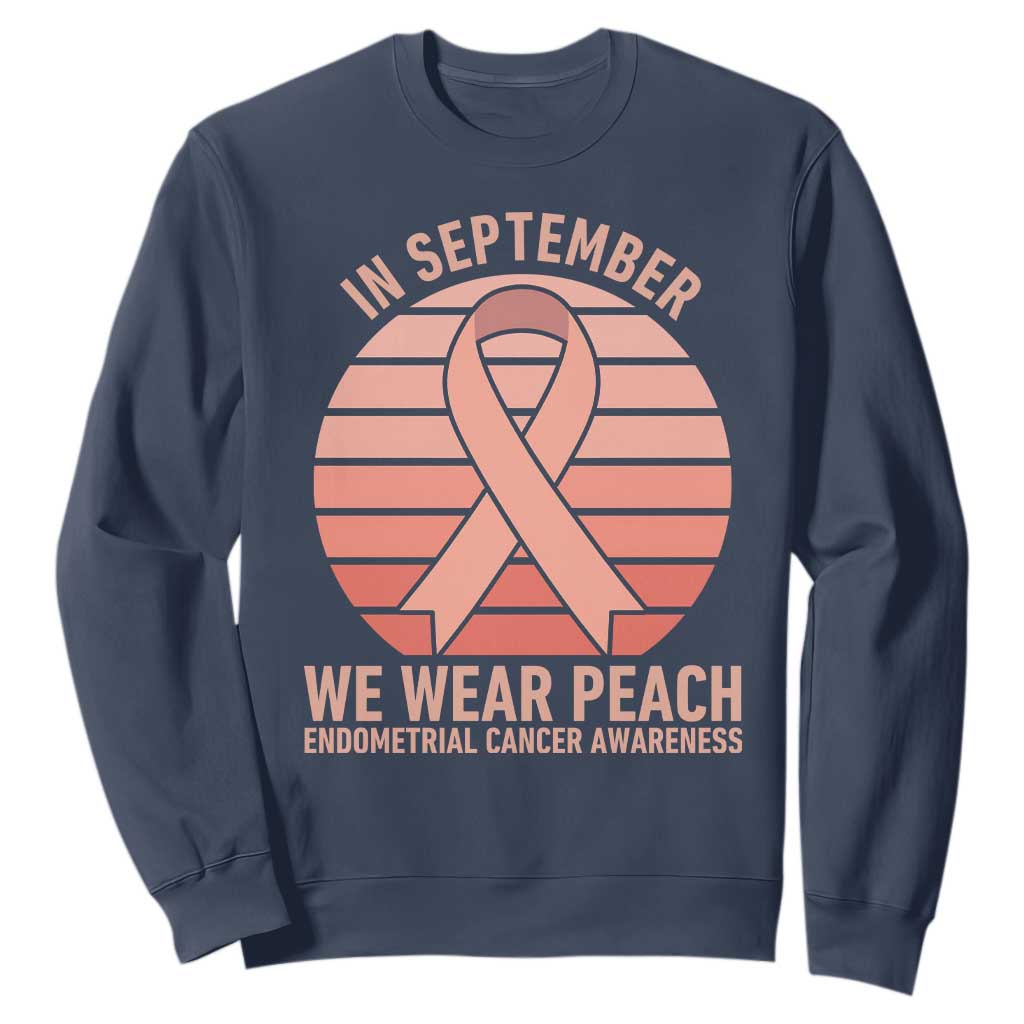 In September We Wear Peach Sweatshirt Endometrial Cancer Awareness Support TS12 Navy Print Your Wear