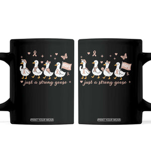 Funny Endometrial Cancer Goose Coffee Mug Just A Strong Goose TS12 Black Print Your Wear
