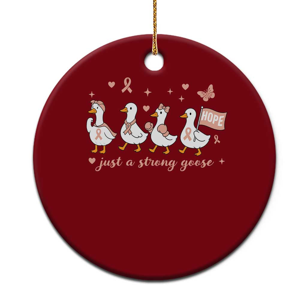 Funny Endometrial Cancer Goose Ceramic Ornament Just A Strong Goose TS12 1pc Red Print Your Wear