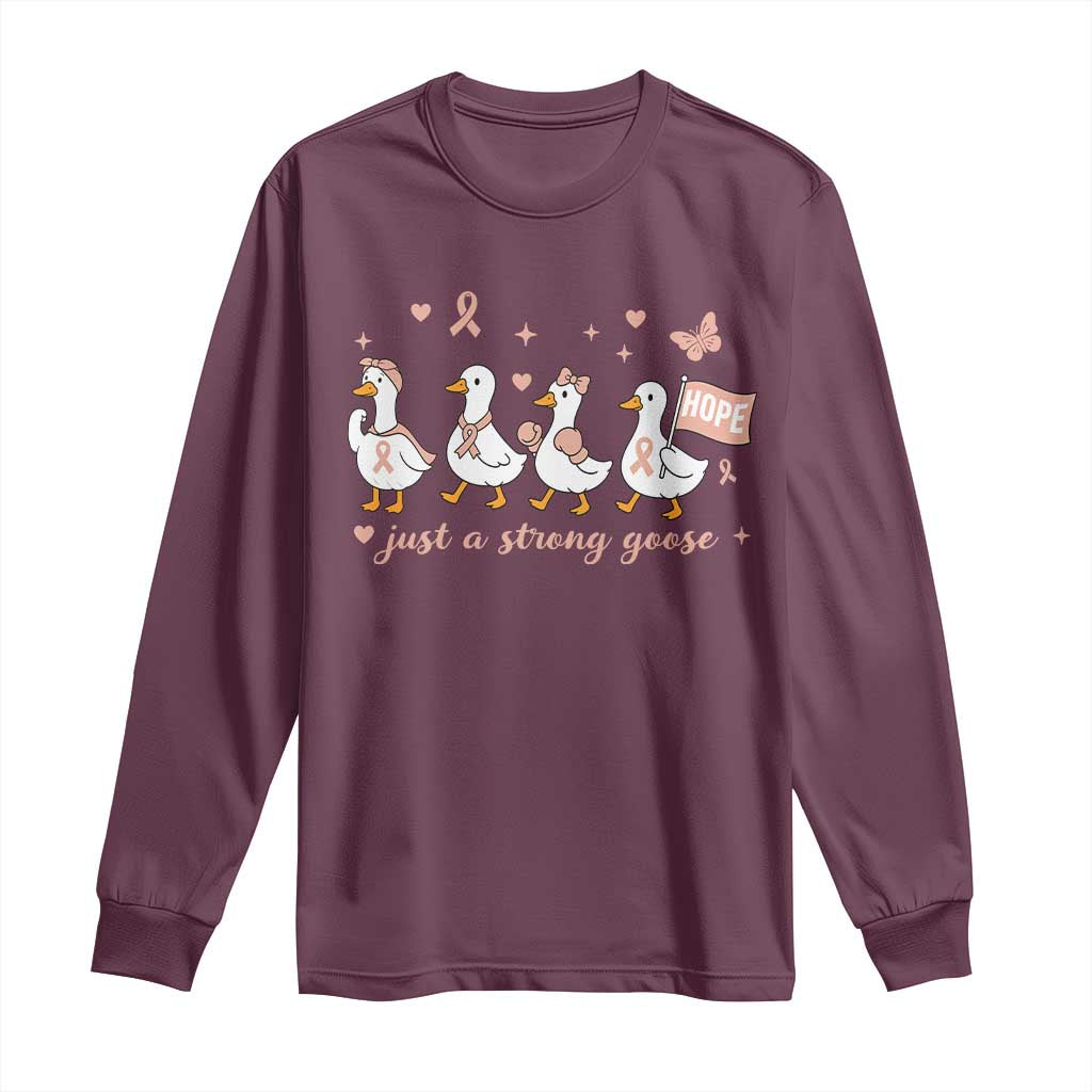 Funny Endometrial Cancer Goose Long Sleeve Shirt Just A Strong Goose TS12 Maroon Print Your Wear